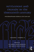 Settlement and Crusade in the Thirteenth Century: Multidisciplinary Studies of the Latin East - Paperback