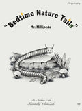 "Bedtime Nature Tails": Mr. Millipede - Hardcover