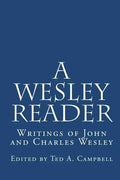 A Wesley Reader: Writings Of John And Charles Wesley - Paperback