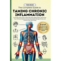 The Complete Guide to Taming Chronic Inflammation - Paperback