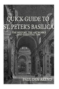 Quick Guide to St. Peter's Basilica: The history, the artworks and essential tips - Paperback
