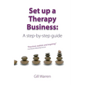 Set Up a Therapy Business: A Step-By-Step Guide - Paperback