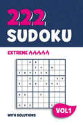 222 Sudoku: Puzzle book with 222 Extreme Sudoku Puzzles in 9x9 with Solutions - 6 x 9 Inch - Vol 1 - Paperback