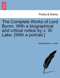 The Complete Works of Lord Byron. with a Biographical and Critical Notice by J. W. Lake. [With a Portrait.] Vol. V. - Paperback