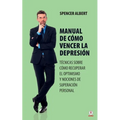 Manual de cómo vencer la depresión: Técnicas sobre cómo recuperar el optimismo y nociones de superación personal - Paperback