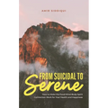 From Suicidal to Serene: How to Make the Food-Mind-Body-Spirit Connection Work for Your Health and Happiness - Paperback