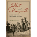 Jolliet and Marquette: A New History of the 1673 Expedition - Paperback