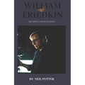 William Friedkin: "Shaping Cinema's Soul" - Paperback