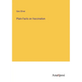 Plain Facts on Vaccination - Paperback