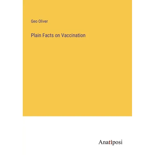 Plain Facts on Vaccination - Paperback