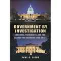 Government by Investigation: Congress, Presidents, and the Search for Answers, 1945?2012 - Paperback