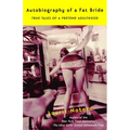 Autobiography of a Fat Bride: True Tales of a Pretend Adulthood - Paperback