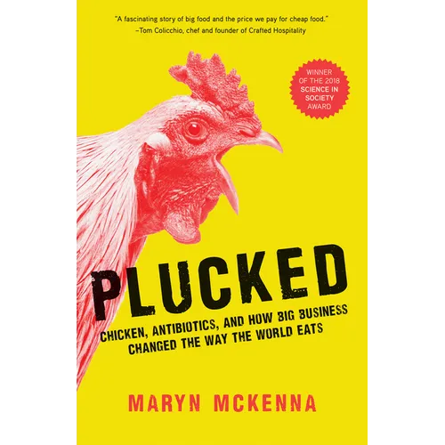Plucked: Chicken, Antibiotics, and How Big Business Changed the Way the World Eats - Paperback