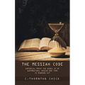 The Messiah Code: Empirical Proof The Bible Is of Supernatural Origin and Time Is Running Out - Paperback