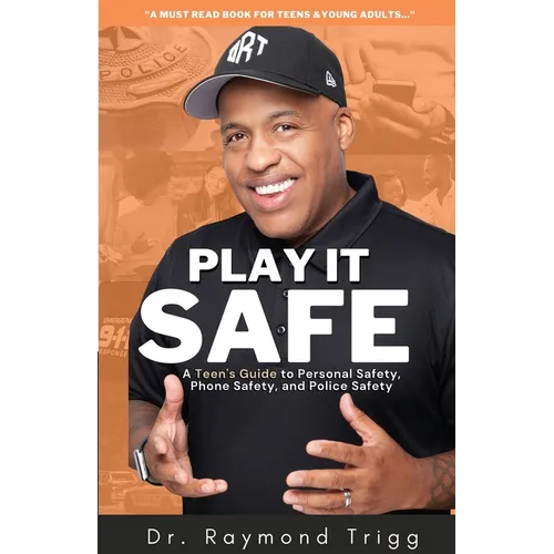 Play It Safe: A Teen's Guide to Personal Safety, Phone Safety, and Police Safety - Paperback