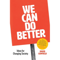 We Can Do Better: Ideas for Changing Society - Paperback
