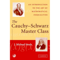 The Cauchy-Schwarz Master Class: An Introduction to the Art of Mathematical Inequalities - Paperback
