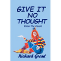 Give It No Thought: Know the cause - Paperback