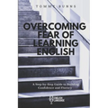 Overcoming Fear of Learning English: A Step-by-Step Guide to Building Confidence and Fluency - Paperback