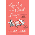 Kiss Me in the Coral Lounge: Intimate Confessions from a Happy Marriage - Paperback