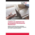 ¿Cómo se gestaron los principales diccionarios históricos? - Paperback