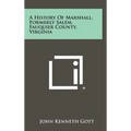 A History Of Marshall, Formerly Salem, Fauquier County, Virginia - Hardcover