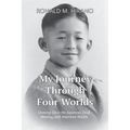 My Journey Through Four Worlds: Growing Up in the Japanese, Deaf, Hearing, and American Worlds - Paperback