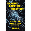 Banking Corrupt Practices: Looters and Protectors (Indian Edition) - Hardcover