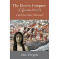 The Elusive Conquest of Queen Califa: California History Revisited - Hardcover