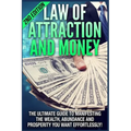 Law of Attraction and Money: The Ultimate Guide to Manifesting Wealth, Abundance and Prosperity You Want Effortlessly - Paperback