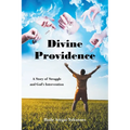 Divine Providence: A Story of Struggle and God's Intervention - Paperback