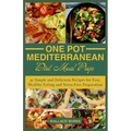 One-Pot Mediterranean Diet Meal Prep: 30 Simple and Delicious Recipes for Easy, Healthy Eating and Stress-Free Preparation - Paperback
