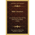 Bible Literature: An Introductory View Of The Bible And Its Books (1903) - Paperback
