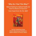 "Why Do I Feel This Way?": Natural Healing for Optimal Health and Relief from Moods and Depression - Paperback