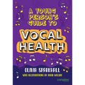 A Young Person's Guide to Vocal Health - Paperback
