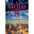 The Battles for Empire Volume 1: Battles of the British Army through the Victorian Age, 1824-1857 - Hardcover