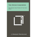 The Divine Comforter: The Person And Work Of The Holy Spirit - Hardcover
