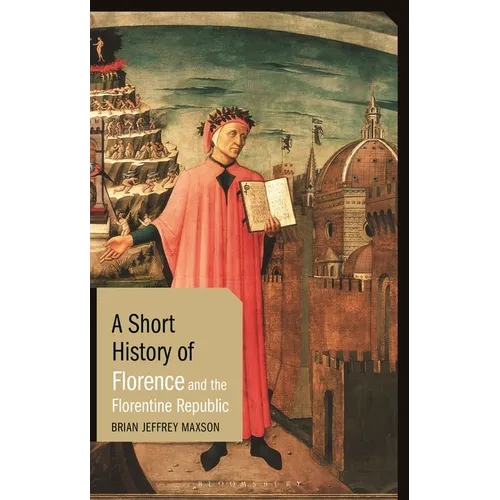 A Short History of Florence and the Florentine Republic - Hardcover