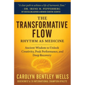 The Transformative Flow: Rhythm as Medicine - Paperback