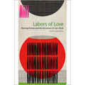 Labors of Love: Nursing Homes and the Structures of Care Work - Hardcover