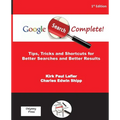 Google Search Complete!: Tips, Tricks and Shortcuts for Better Searches and Better Results - Paperback