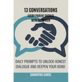 13 Conversations Every Parent Should Have with Their Teen: Daily Prompts to Unlock Honest Dialogue and Deepen Your Bond - Paperback