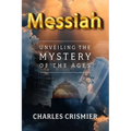 Messiah: Unveiling the Mystery of the Ages - Paperback