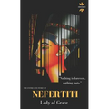 Nefertiti: Lady of Grace. The Entire Life Story - Paperback
