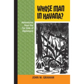 Whose Man in Havana?: Adventures from the Far Side of Diplomacy - Paperback