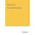 The Scottish Bar Fifty Years Ago - Paperback
