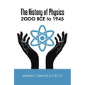 The History of Physics: 2OOO BCE to 1945 - Paperback