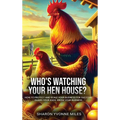 Who's Watching Your Hen House? - Hardcover
