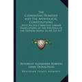 The Clementine Homilies and The Apostolical Constitutions: Ante Nicene Christian Library Translations of the Writings of the Fathers Down to AD 325 V1 - Paperback