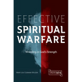 Effective Spiritual Warfare: Wrestling in God's Strength - Paperback